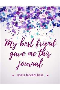 My Best Friend Gave Me This Journal - She's Fantabulous