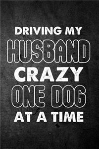 Driving My Husband Crazy One Dog At A Time