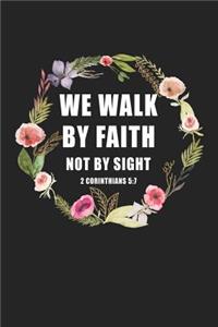 We Walk by Faith Not by Sight