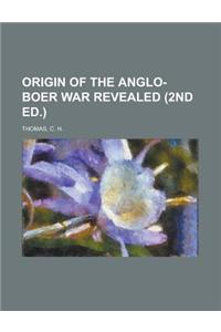 Origin of the Anglo-Boer War Revealed (2nd Ed.)