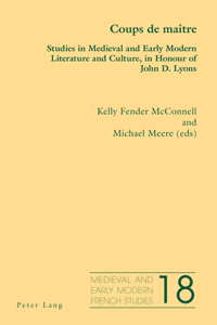 Coups de maître: Studies in Medieval and Early Modern Literature and Culture, in Honour of John D. Lyons