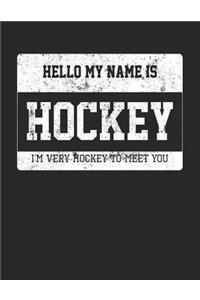 Hello My Name Is Hockey I'm Very Hockey To Meet You