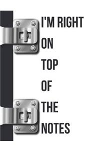 I'm Right on Top of the Notes