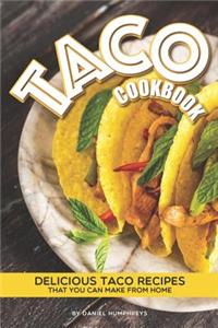 Taco Cookbook: Delicious Taco Recipes That You Can Make from Home