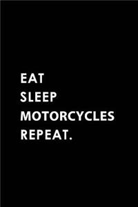 Eat Sleep Motorcycles Repeat