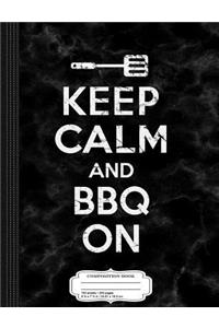 Keep Calm and BBQ on Composition Notebook