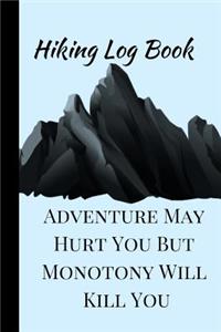 Adventure May Hurt You But Monotony Will Kill You