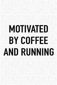 Motivated by Coffee and Running