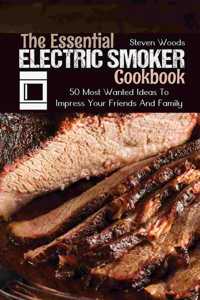 The Essential Electric Smoker Cookbook