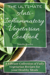 Ultimate Anti-Inflammatory Vegetarian Cookbook