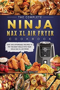 Complete Ninja Max XL Air Fryer Cookbook