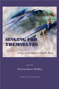 Singing for Themselves: Essays on Women in Popular Music: Essays on Women in Popular Music