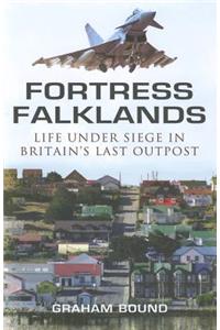 Fortress Falklands: Life Under Siege in Britain's Last Outpost