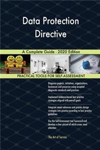 Data Protection Directive A Complete Guide - 2020 Edition