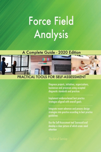 Force Field Analysis A Complete Guide - 2020 Edition