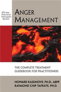 Anger Management: The Complete Treatment Guidebook for Practitioners