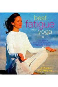 Beat Fatigue with Yoga