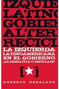 La Izquierda Latinoamericana En El Gobierno ?alternativa O Reciclaje?