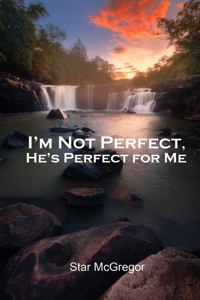 I'm Not Perfect, He's Perfect for Me