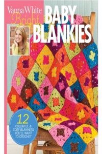 Bright Baby Blankies - 12 Colorful & cozy blankets  you'll want to crochet