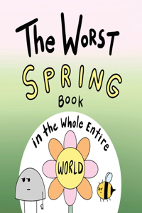 Worst Spring Book in the Whole Entire World