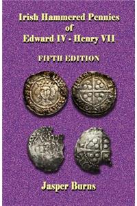 Irish Hammered Pennies of Edward IV - Henry VII, Fifth Edition