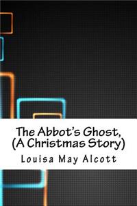 The Abbot's Ghost, (a Christmas Story)