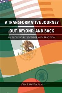 Transformative Journey Out, Beyond, and Back