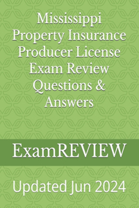 Mississippi Property Insurance Producer License Exam Review Questions & Answers