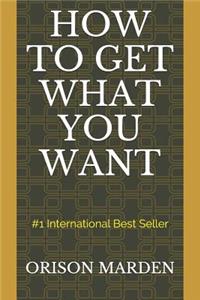 How to Get What You Want