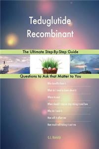 Teduglutide Recombinant; The Ultimate Step-By-Step Guide