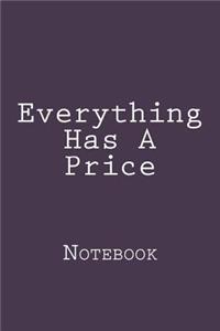 Everything Has A Price: Notebook, 150 lined pages, softcover, 6" x 9"