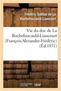 Vie Du Duc de la Rochefoucauld-Liancourt (François-Alexandre-Frédéric)