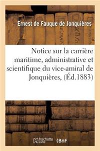 Notice Sur La Carrière Maritime, Administrative Et Scientifique Du Vice-Amiral de Jonquières,