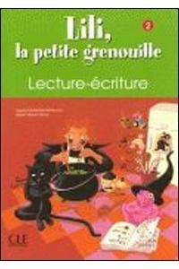 Lili, La Petite Grenouille Niveau 2 Cahier de Lecture-Ecriture