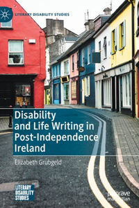 Disability and Life Writing in Post-Independence Ireland