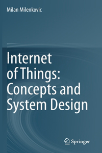 Internet of Things: Concepts and System Design