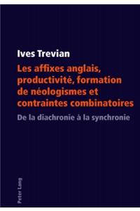 Les Affixes Anglais, Productivité, Formation de Néologismes Et Contraintes Combinatoires