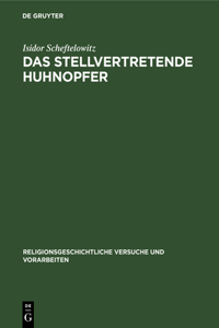 Das Stellvertretende Huhnopfer: Mit Besonderer Berücksichtigung Des Jüdischen Volksglaubens