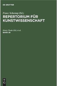 Repertorium fur Kunstwissenschaft. Band 28