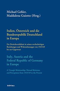 Italien, Osterreich Und Die Bundesrepublik Deutschland in Europa / Italy, Austria and the Federal Republic of Germany in Europe