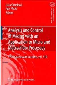Analysis and Control of Mixing with an Application to Micro and Macro Flow Processes