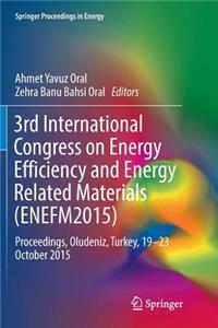 3rd International Congress on Energy Efficiency and Energy Related Materials (Enefm2015)