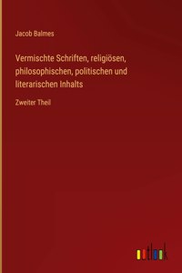 Vermischte Schriften, religiösen, philosophischen, politischen und literarischen Inhalts