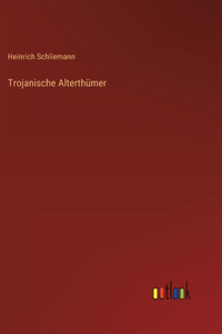Trojanische Alterthümer