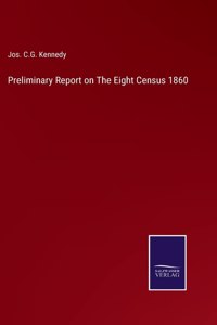Preliminary Report on The Eight Census 1860