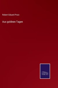 Aus goldnen Tagen