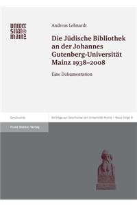 Die Judische Bibliothek an Der Johannes Gutenberg-Universitat Mainz 1938-2008