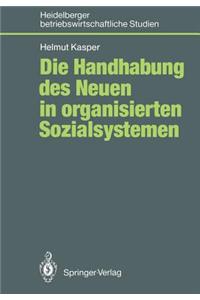 Die Handhabung des Neuen in organisierten Sozialsystemen