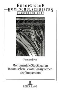 Monumentale Stuckfiguren in Roemischen Dekorationssystemen Des Cinquecento